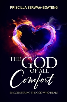 Paperback The God of All Comfort: Encountering the God Who Heals Book