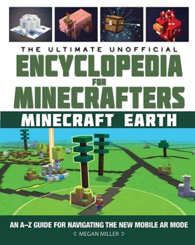 Hardcover The Ultimate Unofficial Encyclopedia for Minecrafters: Earth: An A-Z Guide to Unlocking Incredible Adventures, Buildplates, Mobs, Resources, and Mobil Book