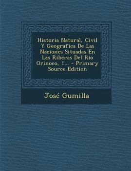 Paperback Historia Natural, Civil Y Geografica De Las Naciones Situadas En Las Riberas Del Rio Orinoco, 1... [Spanish] Book