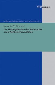 Hardcover Die Aktivlegitimation Der Verbraucher Nach Wettbewerbsverstossen [German] Book