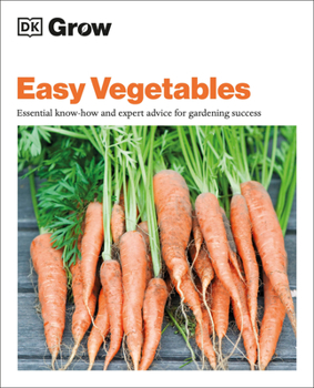 Paperback Grow Easy Vegetables: Essential Know-How and Expert Advice for Gardening Success Book