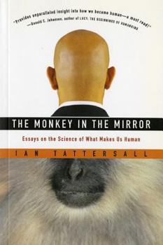 Paperback The Monkey in the Mirror: Essays on the Science of What Makes Us Human Book