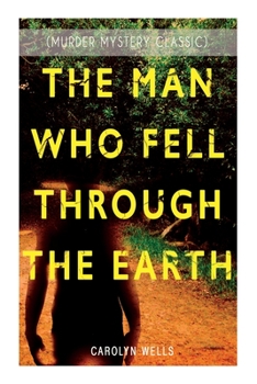 Paperback The Man Who Fell Through the Earth (Murder Mystery Classic): Detective Pennington Wise Series Book