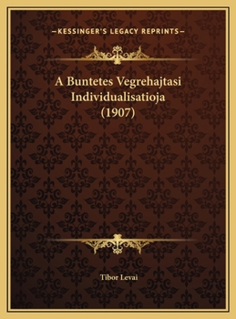 Hardcover A Buntetes Vegrehajtasi Individualisatioja (1907) [Hungarian] Book