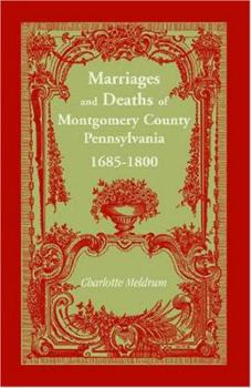 Paperback Marriages and Deaths of Montgomery County Pennsylvania, 1685-1800 Book