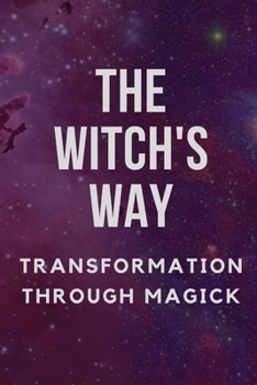 Paperback The Witch's Way: Transformation Through Magick Book