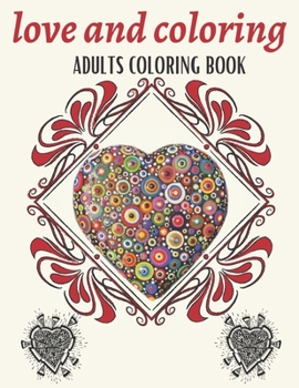 Paperback Adults Coloring Book: love and coloring Anti-Stress - An lovers Coloring Book Featuring Beautiful hearts for Stress Relief and Relaxation Book