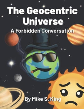 Paperback The Geocentric Universe: A Forbidden Conversation Book