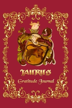 Paperback Gratitude Journal For Taurus Horoscope: 6x9 Gratitude Notebook to Note Things You're Grateful for Everyday- 6x9 Inches - 120 pages. Book