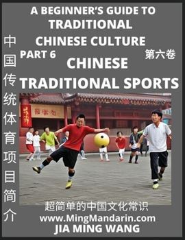 Paperback Introduction to Chinese Traditional Sports- A Beginner's Guide to Traditional Chinese Culture (Part 6), Self-learn Reading Mandarin with Vocabulary, E [Chinese] [Large Print] Book