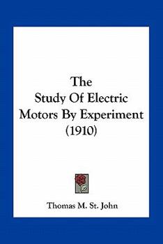 Paperback The Study Of Electric Motors By Experiment (1910) Book