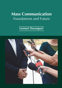 Hardcover Mass Communication: Foundations and Future Book