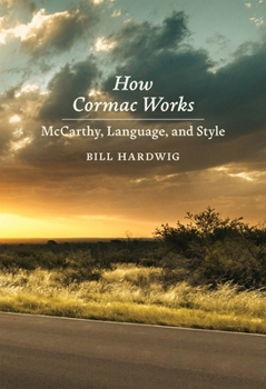 Paperback How Cormac Works: McCarthy, Language, and Style Book