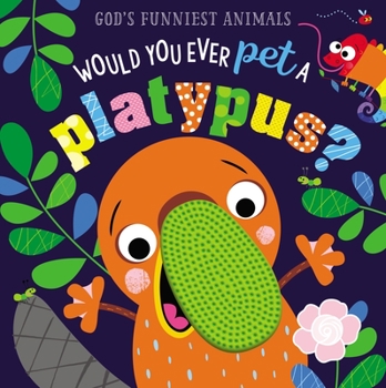Board book Would You Ever Pet a Platypus? Book