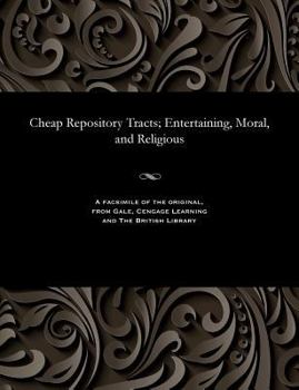 Cheap Repository Tracts; Entertaining, Moral, and Religious