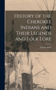 Hardcover History of the Cherokee Indians and Their Legends and Folk Lore Book