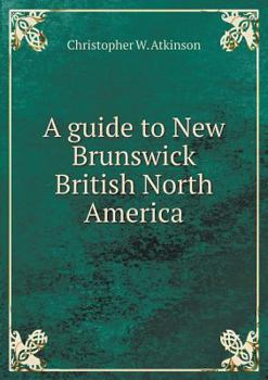 A Guide to New Brunswick British North America