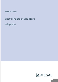 Paperback Elsie's Friends at Woodburn: in large print Book