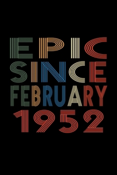 Epic Since February 1952: Birthday Gift for 68 Year Old Men and Women
