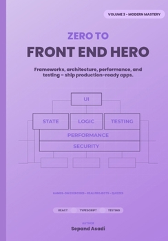 Paperback Zero to Front-End Hero: Volume 3: Modern Mastery Book