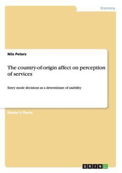 Paperback The country-of-origin affect on perception of services: Entry mode decisions as a determinant of usability Book