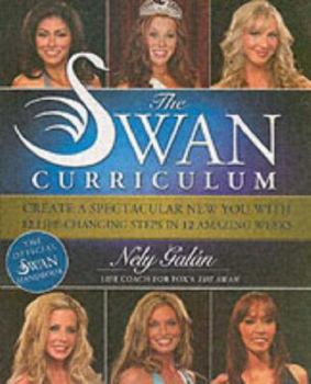 Paperback The Swan Curriculum: Create a Spectacular New You with 12 Life-Changing Steps in 12 Amazing Weeks Book