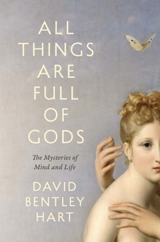 Hardcover All Things Are Full of Gods: The Mysteries of Mind and Life Book