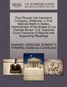 Paul Revere Life Insurance Company, Petitioner, v. First National Bank in Dallas, Administrator of the Estate of Loy Thomas Brown. U.S. Supreme Court Transcript of Record with Supporting Pleadings