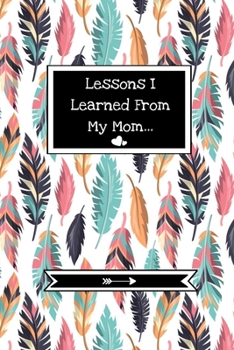 Paperback Lessons I Learned From My Mom: Grief Journal For Special Memories, Mourning And Remembering Mother Book