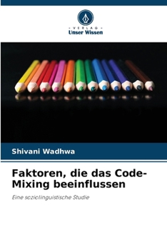 Faktoren, die das Code-Mixing beeinflussen (German Edition)