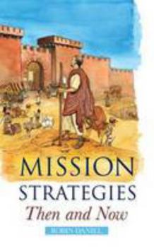 Paperback Mission Strategies Then and Now: An Introduction to Biblical Missiology Book