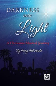 Paperback Darkness Into Light: A Christmas Musical Journey (Satb), Choral Score Book
