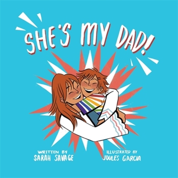 Hardcover She's My Dad!: A Story for Children Who Have a Transgender Parent or Relative Book
