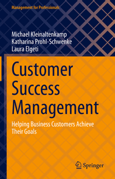 Hardcover Customer Success Management: Helping Business Customers Achieve Their Goals Book