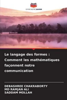 Paperback Le langage des formes: Comment les mathématiques façonnent notre communication [French] Book