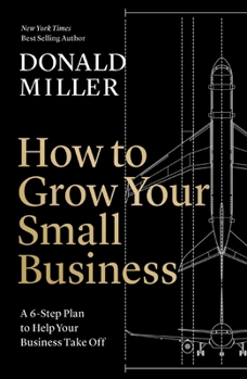 Hardcover How to Grow Your Small Business: A 6-Step Plan to Help Your Business Take Off Book