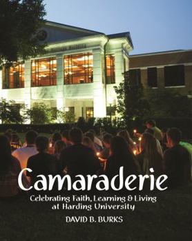 Camaraderie - Celebrating Faith, Learning & Living at Harding University