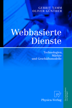Hardcover Webbasierte Dienste: Technologien, Märkte Und Geschäftsmodelle [German] Book