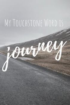 My Touchstone Word is JOURNEY: Word of the Year Journal with Prompts