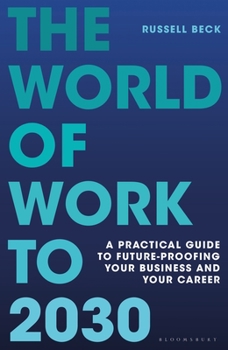 Hardcover The World of Work to 2030: A Practical Guide to Future-Proofing Your Business and Your Career Book