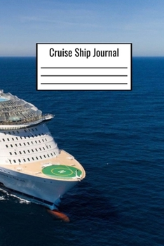 Cruise Ship Journal: Cruise Ship Logbook To Document Your Cruise Activities Travel Food Weather Memories - Cruise Ship Log Journal