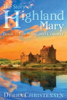 Paperback The Story of Highland Mary: Book 1: For King and Country Book