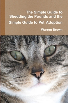 Paperback The Simple Guide to Shedding the Pounds and the Simple Guide to Pet Adoption Book