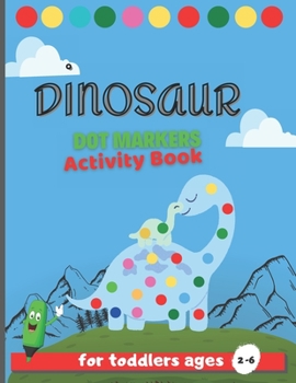 Paperback Dinosuar Dot Markers: Cute Dinosaur Big Dot a Dot marker coloring Activity book For Toddlers Book