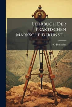 Paperback Lehrbuch Der Praktischen Markscheidekunst ...: Mit 234 Abbildungen Im Text Book
