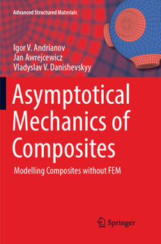 Paperback Asymptotical Mechanics of Composites: Modelling Composites Without Fem Book