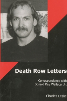 Hardcover Death Row Letters: Correspondence with Donald Ray Wallace, Jr. Book