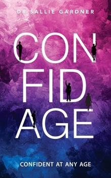 Paperback Confidage: A Psychological Guide to Transforming Anxiety into Confident Choices While Embracing Healthy Aging Book