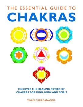 Paperback The Essential Guide to Chakras: Discover the Healing Power of Chakras for Mind, Body and Spirit Book