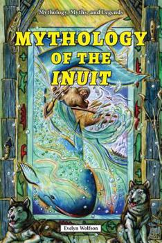 Inuit Mythology (Mythology (Berkeley Heights, N.J.).) - Book  of the Mythology, Myths, and Legends